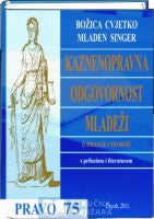 Kaznenopravna odgovornost mladeži u praksi i teoriji - Božica Cvjetko, Mladen Singer