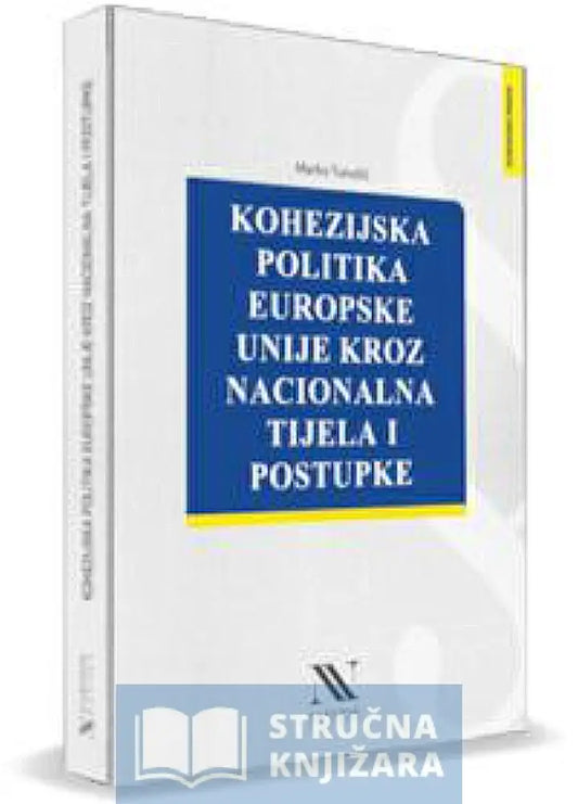 Kohezijska Politika Europske Unije Kroz Nacionalna Tijela I Postupke - Marko Turudić