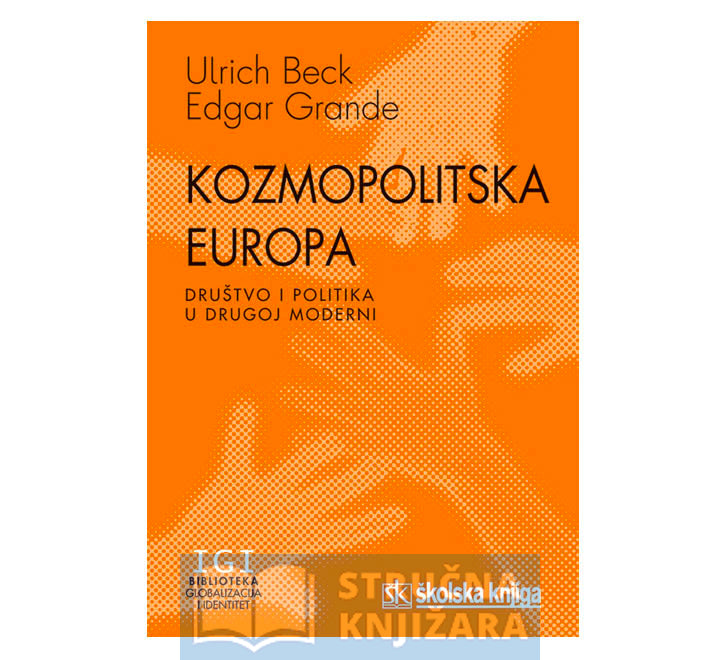 Kozmopolitska Europa-Društvo i politika u drugoj moderni - Ulrich Beck, Edgar Grande