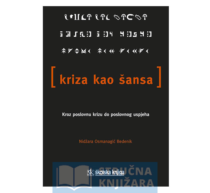 Kriza kao šansa-Kroz poslovnu krizu do poslovnog uspjeha - Nidžara Osmanagić Bedenik