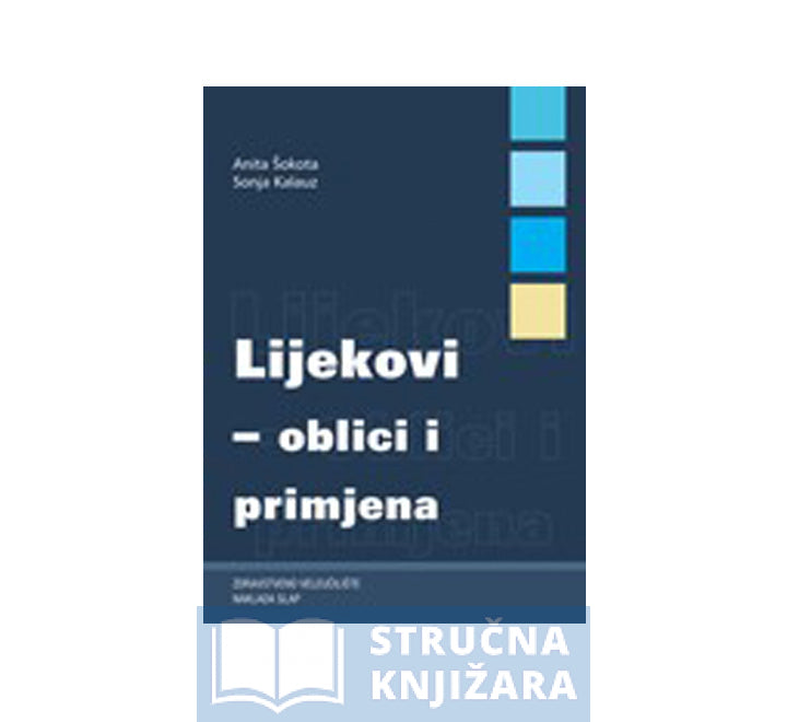 Lijekovi - Oblici i primjena - Anita Šokota i Sonja Kalauz