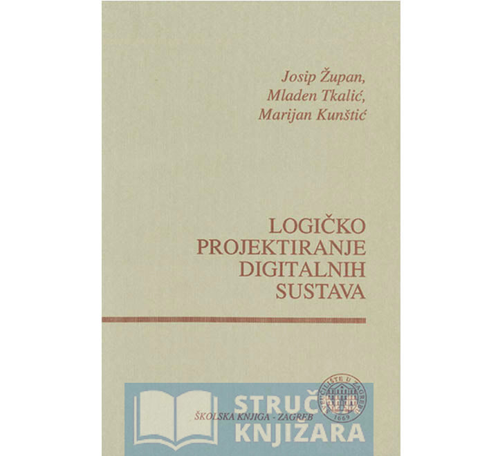 Logičko projektiranje digitalnih sustava - Josip Župan, Mladen Tkalić, Marijan Kunštić