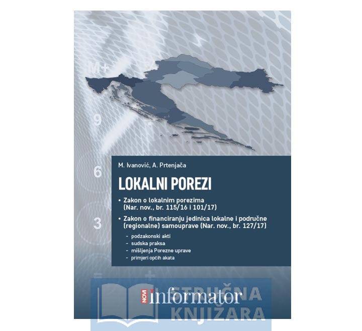 Lokalni porezi  Zakon o lokalnim porezima (Nar. nov., br. 115/16 i 101/17), Zakon o financiranju jedinica lokalne i područne (regionalne) samouprave (Nar. nov., br. 127/17) - Mladen Ivanović, Antonio Prtenjača