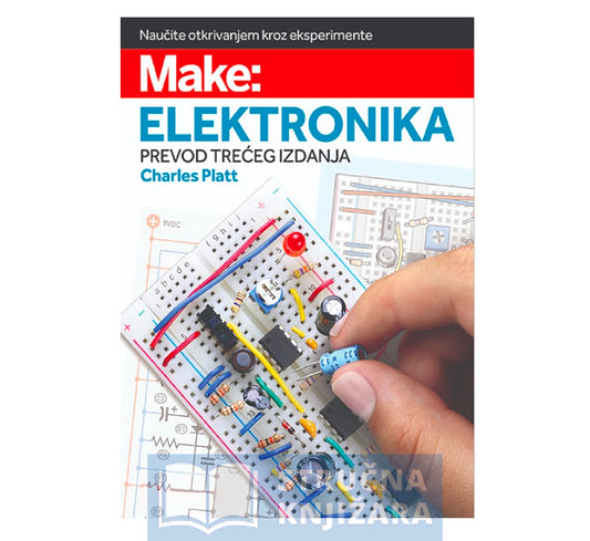 MAKE: Elektronika, prevod 3. izdanja - Charles Platt