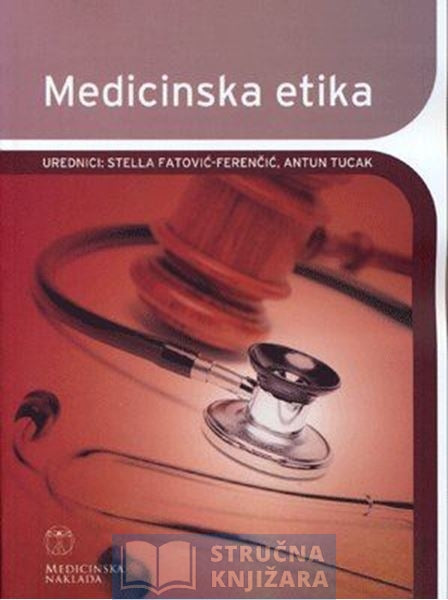 Medicinska etika - Stella Fatović-Ferenčić, Antun Tucak