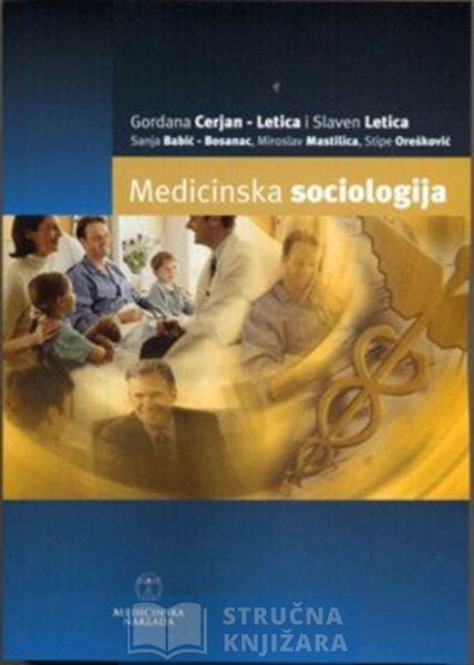 Medicinska sociologija - Gordana Cerjan-Letica, Slaven Letica, Sanja Babić-Bosanac, Miroslav Mastilica, Stipe Orešković