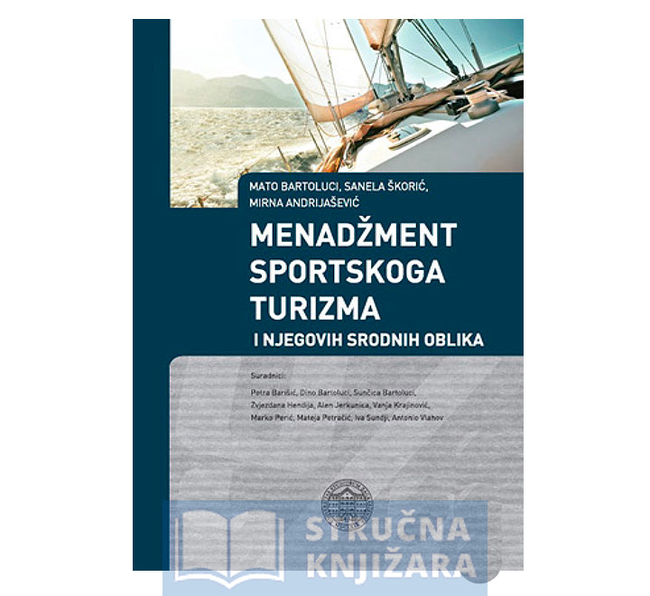 Menadžment sportskoga turizma i njegovih srodnih oblika - Mato Bartoluci, Sanela Škorić, Mirna Andrijašević i suradnici