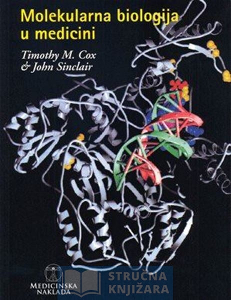 Molekularna biologija u medicini - Timothy M. Cox,John Sinclair