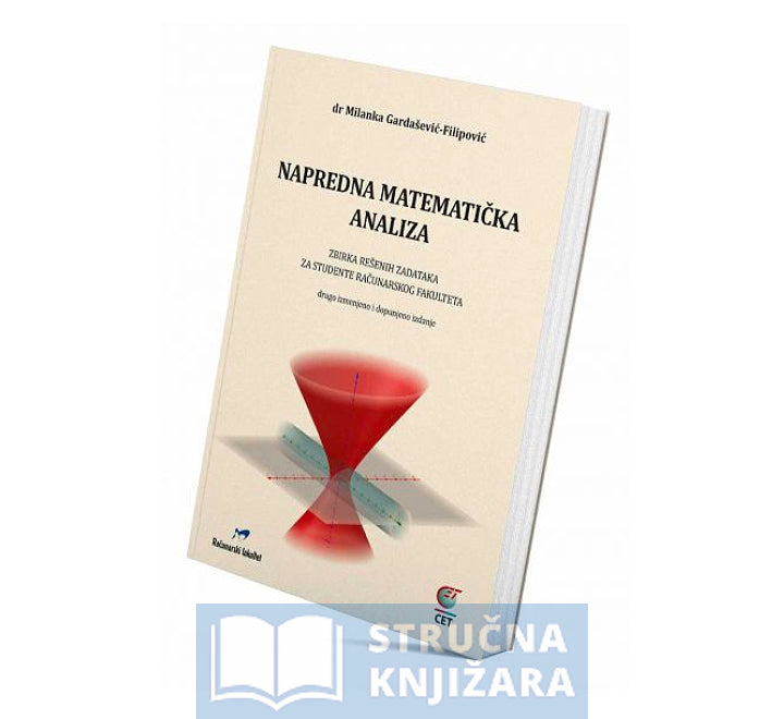 Napredna matematička analiza – zbirka rešenih zadataka (drugo izmenjeno i dopunjeno izdanje) - Milanka Gardašević-Filipović