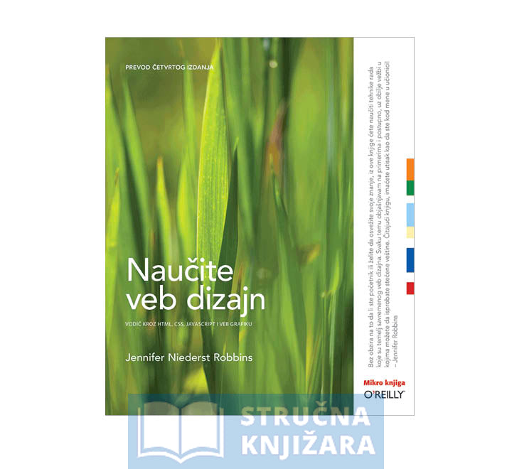 Naučite veb dizajn, prevod 4. izdanja: Vodič kroz HTML, CSS, JavaScript i veb grafiku - Jennifer Niederst Robbins