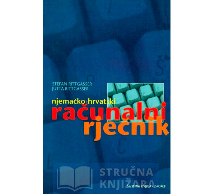 Njemačko-hrvatski računalni rječnik - Stefan Rittgasser, Jutta Rittgasser