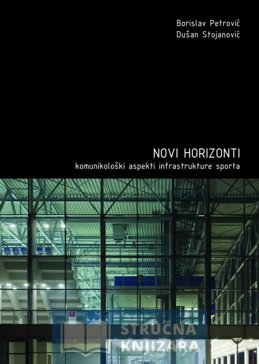 Novi Horizonti - Komunikološki Aspekti Infrastrukture Sporta Borislav Petrović Dušan Stojanović