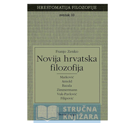 Novija hrvatska filozofija-Svezak 10 (Hrestomatija filozofije) - Franjo Zenko