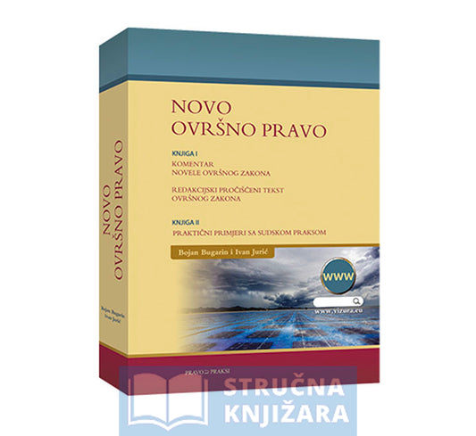 Novo ovršno pravo (2 knjige + CD + web aplikacija) - Bojan Bugarin, mag. iur. i Ivan Jurić, dipl. iur.