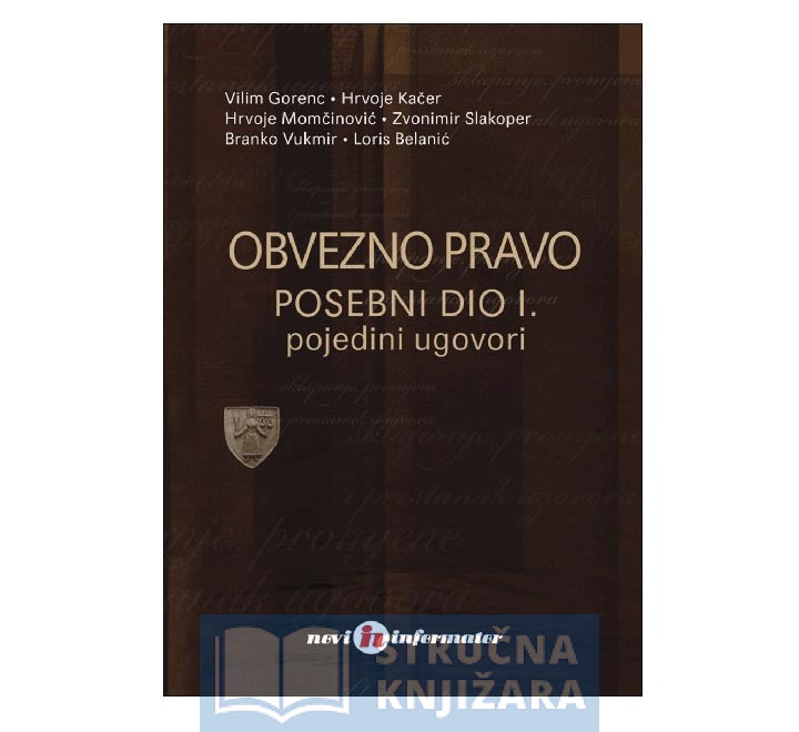 Obvezno pravo - Posebni dio I. - Loris Belanić, Vilim Gorenc, Hrvoje Kačer, Hrvoje Momčinović, Zvonimir Slakoper, Branko Vukmir