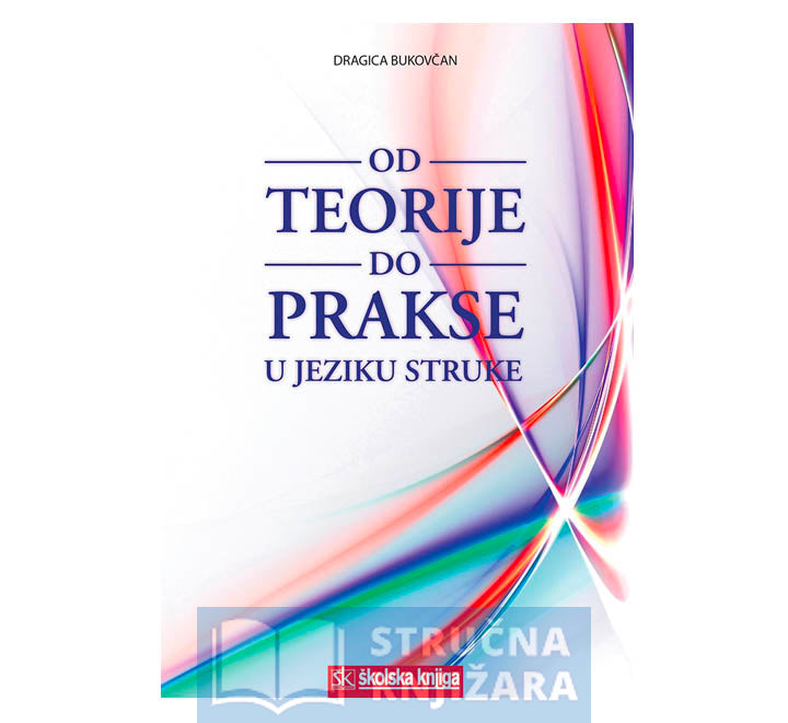 Od teorije do prakse u jeziku struke - Dragica Bukovčan