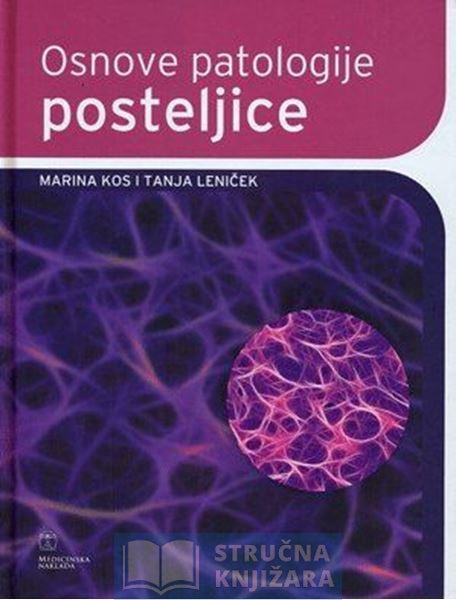 Osnove patologije posteljice - Marina Kos,Tanja Leniček