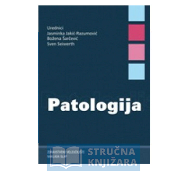 Patologija - Jasminka Jakić-Razumović,Božena Šarčević,Sven Siwerth(ur.) 