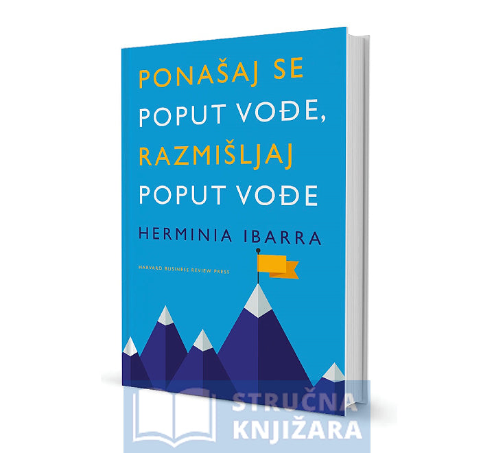 Ponašaj se poput vođe, razmišljaj poput vođe - Herminia Ibarra