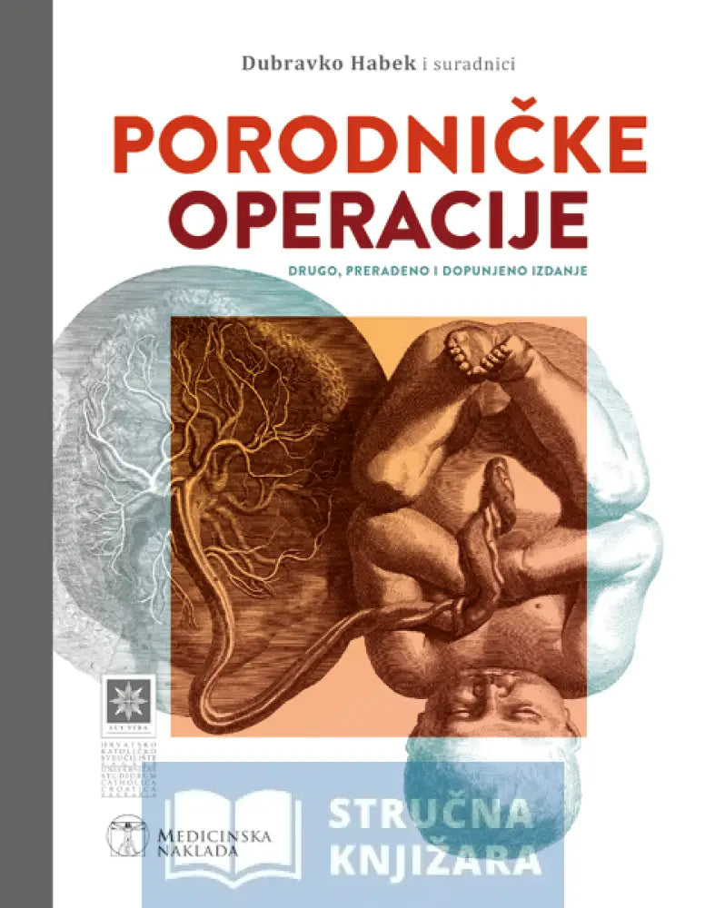 Porodničke Operacije - Drugo Prerađeno I Dopunjeno Izdanje Dubravko Habek Suradnici