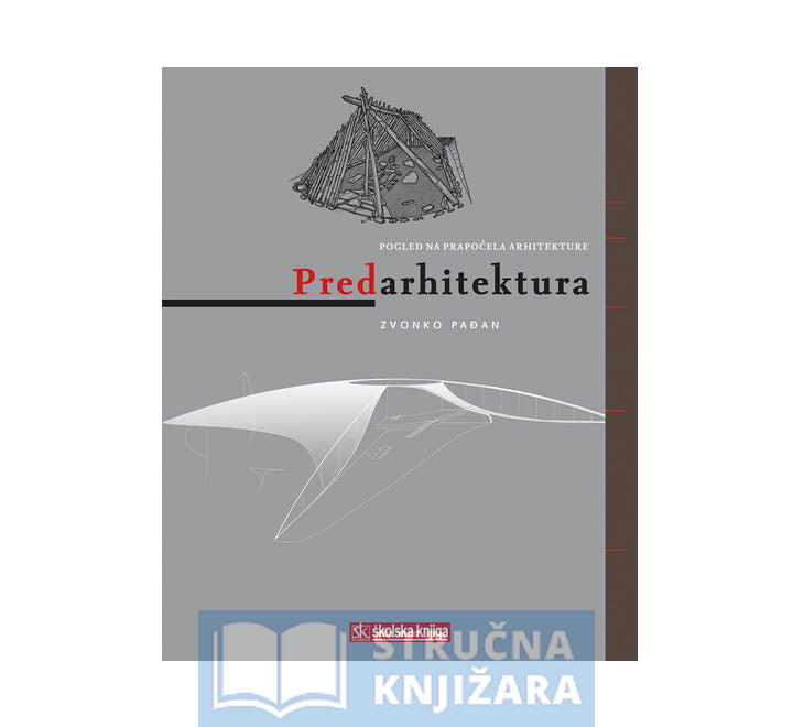 Predarhitektura-Pogled na prapočela arhitekture - Zvonko Pađan