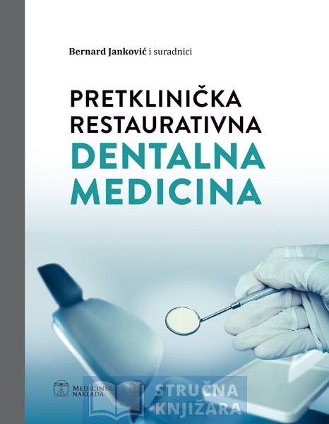 PRETKLINIČKA RESTAURATIVNA DENTALNA MEDICINA, Bernard Janković , i suradnici