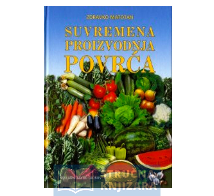 Suvremena proizvodnja povrća - Zdravko Matotan