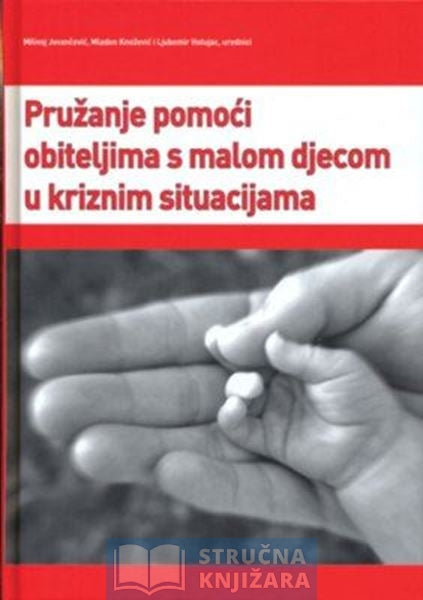 Pružanje pomoći obiteljima s malom djecom u kriznim situacijama - Milivoj Jovančević, Mladen Knežević i Ljubomir Hotujac
