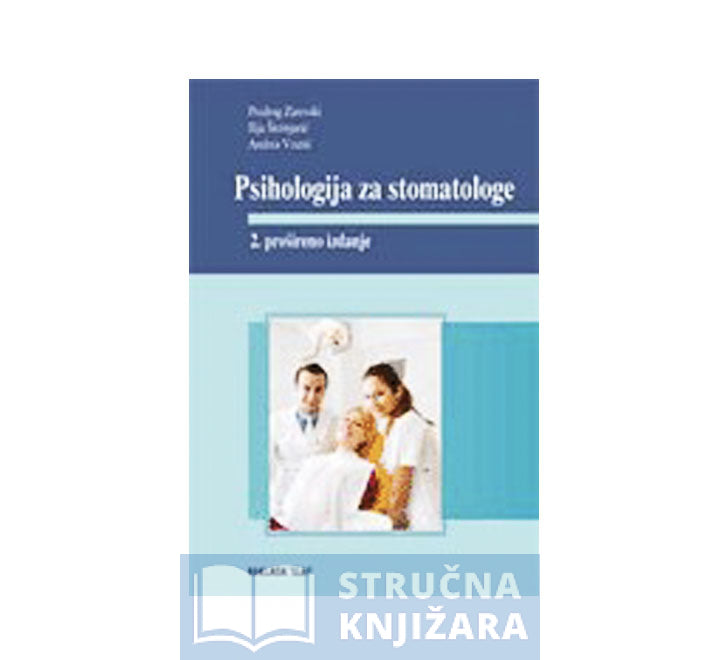 Psihologija za stomatologe - Predrag Zarevski, Ilija Škrinjarić, Andrea Vranić