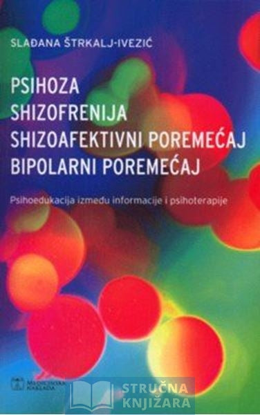 Psihoza,shizofrenija,shizoafektivni poremećaj,bipolarni poremećaj - Slađana Štrkalj-Ivezić
