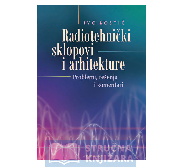 Radiotehnički sklopovi i arhitekture - Ivo Kostić