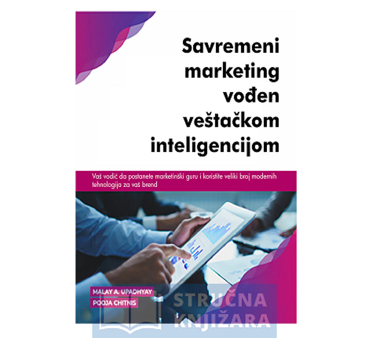 Savremeni marketing vođen veštačkom inteligencijom - Malay Upadhyay i Pooja Chitnis