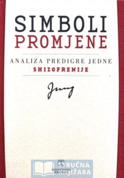 Simboli promjene - analiza predigre jedne shizofrenije - Carl Gustav Jung