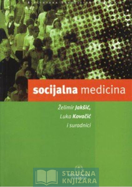 Socijalna medicina - Želimir Jakšić, Luka Kovačić i suradnici