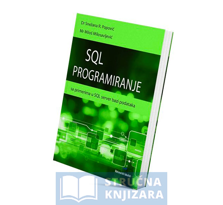 SQL programiranje – sa primerima u SQL bazi podataka – dr. Snežana R. Popović i Mr Miloš Milosavljević