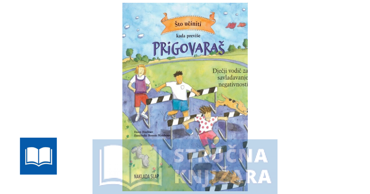 Što učiniti kada previše prigovaraš - Dawn Huebner