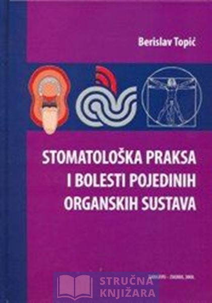 Stomatološka praksa i bolesti pojedinih organskih sustava -  Berislav Topić