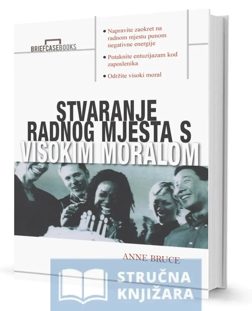 Stvaranje Radnog Mjesta S Visokim Moralom - Anne Bruce