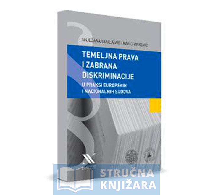 Temeljna prava i zabrana diskriminacije u praksi europskih i nacionalnih sudova - Snježana Vasiljević i Mario Vinković