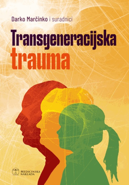 TRANSGENERACIJSKA TRAUMA - Darko Marčinko i suradnici