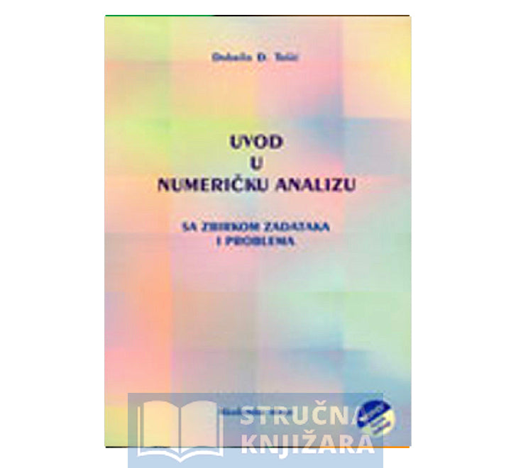 Uvod u numeričku analizu sa zbirkom zadataka i problema - Dobrilo Tošić