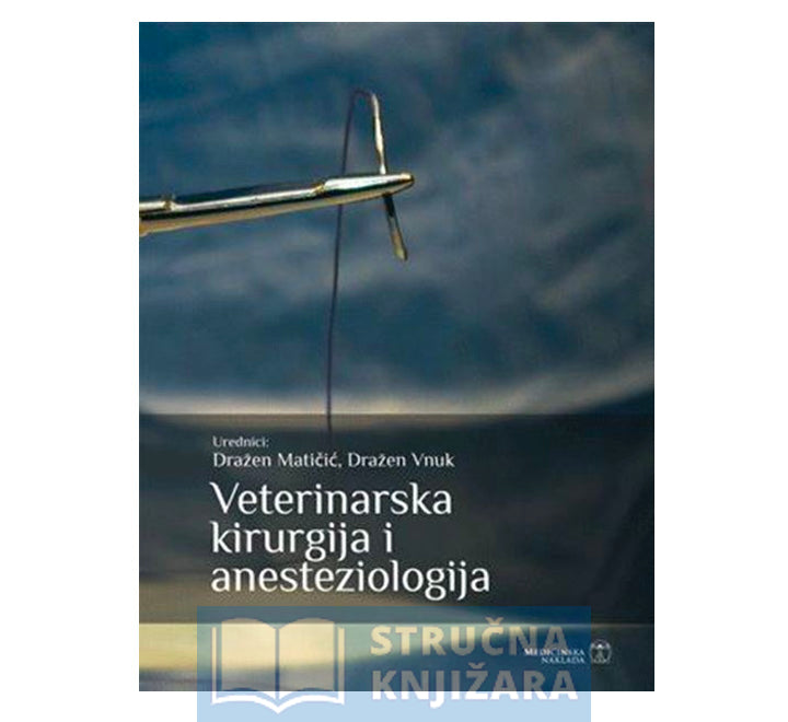 Veterinarska kirurgija i anesteziologija - Dražen Matičić, Dražen Vnuk