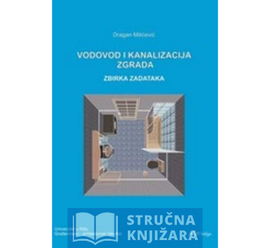 Vodovod i kanalizacija zgrada - Zbirka zadataka - Dr. Dragan Milićević