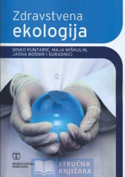 Zdravstvena ekologija - Dinko Puntarić, Maja Miškulin, Jasna Bošnir