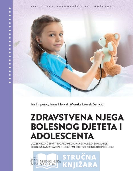 ZDRAVSTVENA NJEGA BOLESNOG DJETETA I ADOLESCENTA - Iva Filipušić, Ivana Horvat i Monika Lovrek Seničić