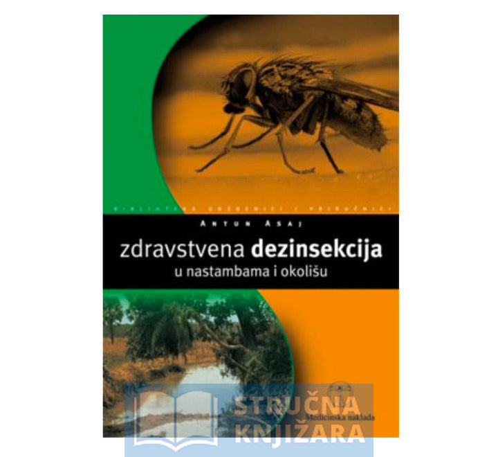 Zdravstvena dezinsekcija u nastambama i okolišu - Antun Asaj