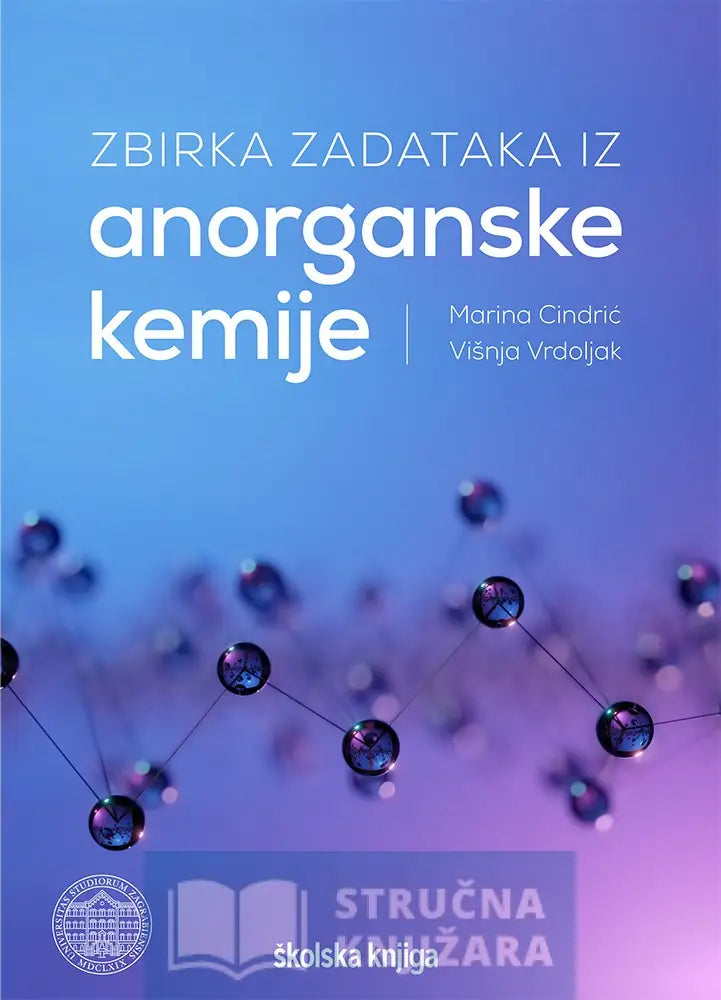 Zbirka Zadataka Iz Anorganske Kemije - Prof. Dr. Sc. Marina Cindrić Višnja Vrdoljak